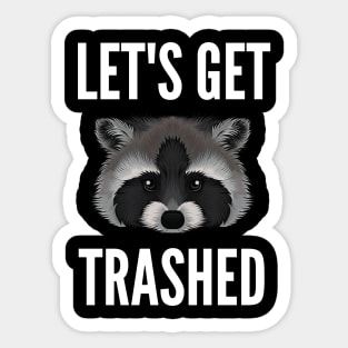 Let's Get Trashed Raccoon Sticker